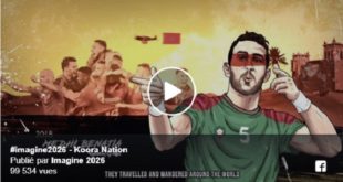 Coupe du Monde 2026 : “Koora Nation” une vidéo pour soutenir la candidature du Maroc