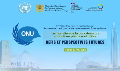 Rabat accueille la 2e Conférence ministérielle sur le maintien de la paix en espace francophone